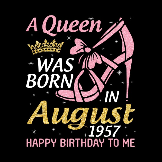 A Queen Was Born In August 1957 Happy Birthday To Me 63 Years Old by joandraelliot