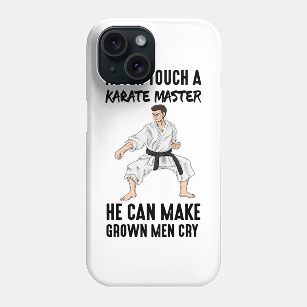 Karate Master Martial Arts Quotes Funny Gift Phone Case by bigD