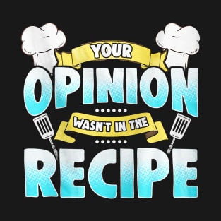 Funny Cooking Quote For Chef T-Shirt