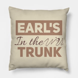 Earl's in the Trunk Pillow