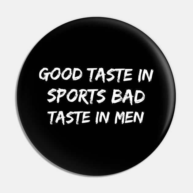 Good taste in Sports bad taste in Men Pin by Live Together