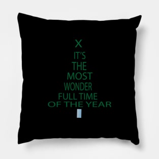 X IT'S THE MOST WONDER FULL TIME OF THE YEAR Pillow