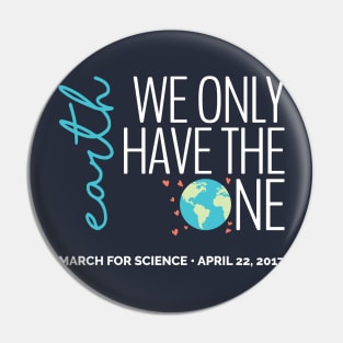 Earth - We Only Have the One - March for Science 2017 (dark) Pin