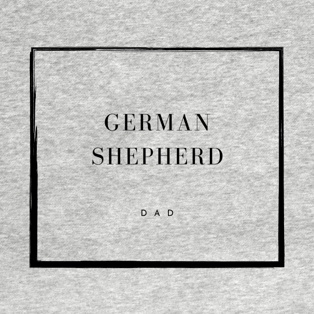 Discover German Shepherd Dad - German Shepherd Dad - T-Shirt