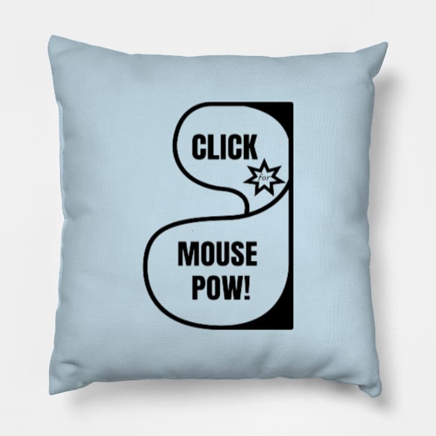 CLICK for MOUSE POW! Pillow by Got Some Tee!