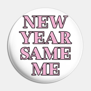 New year Same me Pin