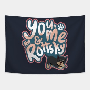 You, Me And The Rottsky - My Playful Mix Breed Rottsky Dog Tapestry