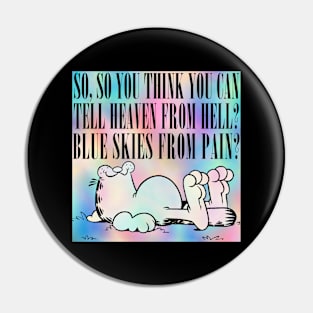 So You Think You Can Tell Heaven From Hell  // Nihilist Meme Design Pin