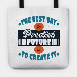 The Best Way To Predict Future Is To Create It Tote