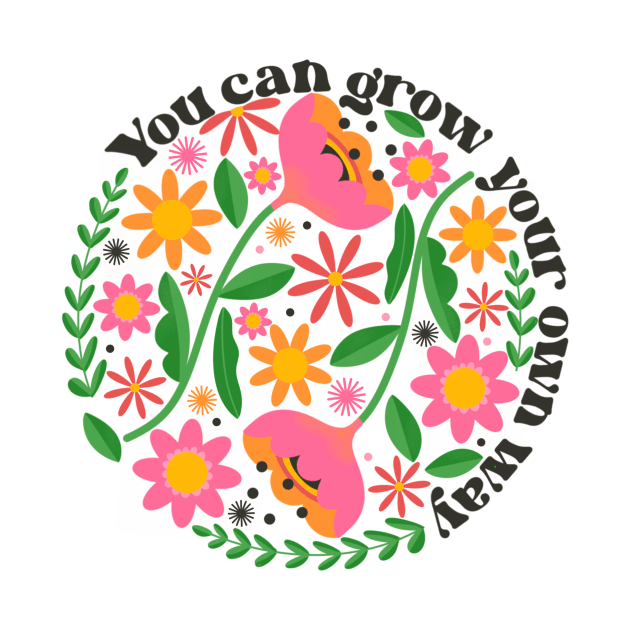 You Can Grow Your Own Way v2 by createdbyginny