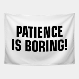 Patience is Boring Tapestry