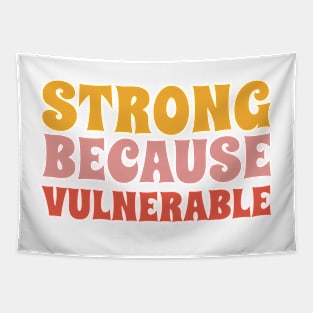 Strong because vulnerable Tapestry