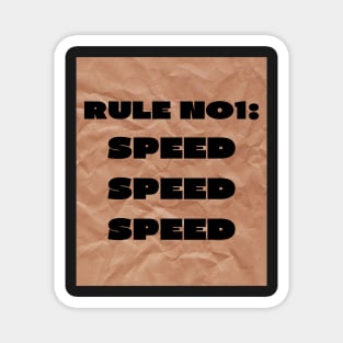 Rule no1 speed Magnet