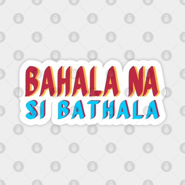 BAHALA NA SI BATHALA FILIPINO TAGALOG EXPRESSION Magnet by Aydapadi Studio