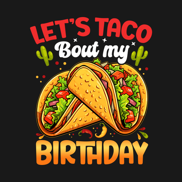 Let's Taco Bout My Birthday Boys Mexican Cinco De Mayo Party by Satansplain, Dr. Schitz