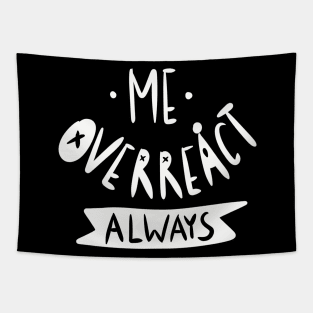 Me overreact always Tapestry