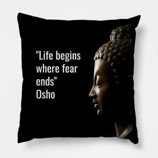 Osho Quotes for Life. Life begins where fear ends. Pillow