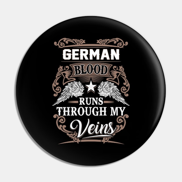 German Name T Shirt - German Blood Runs Through My Veins Gift Item Pin by Gnulia