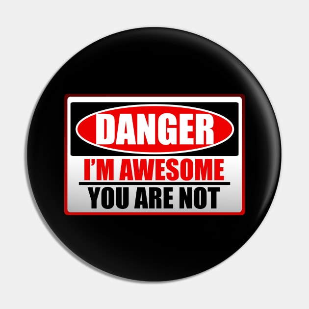 Danger I'm Awesome Pin by Troy_Bolton17