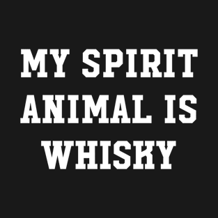 My Spirit Animal Is Whisky T-Shirt