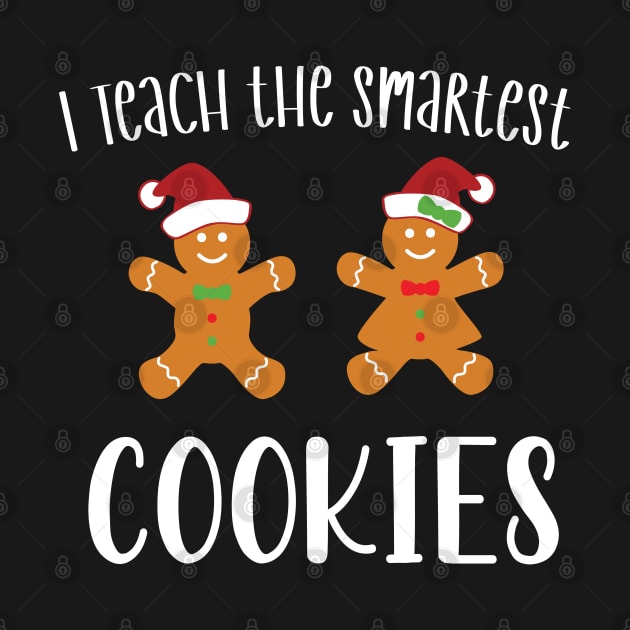 I Teach the Smartest Cookies / Funny Cookies Teacher Christmas / Cute Little Cookies Christmas Teacher Gift by WassilArt