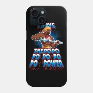 I have the PoPoPoPoPoPoPOWER Phone Case