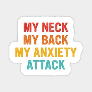 My Neck My Back My Anxiety Attack Magnet