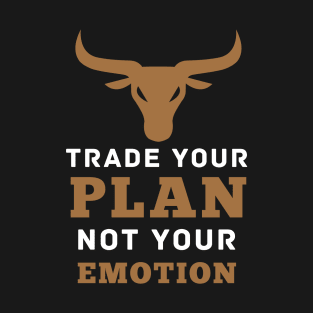 trade your plan not your emotion T-Shirt