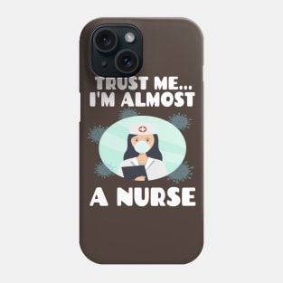 Trust me I'm almost a nurse - nursing student school LVN RN nurse practitioner Phone Case