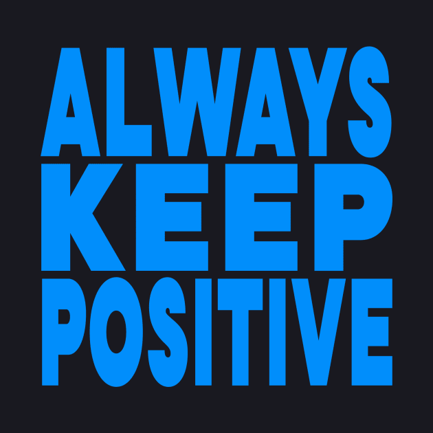 Always keep positive by Evergreen Tee