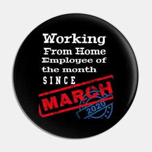 Work From Home Employee of The Month Since March 2020 Funny Pin