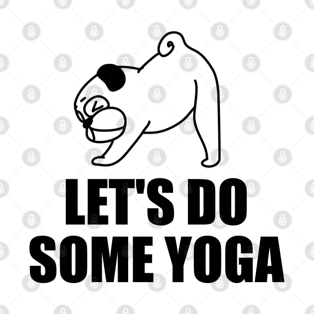 Yoga Pug Cute Sports Discipline Dog Love Harmony Meditation Gift by Kibo2020