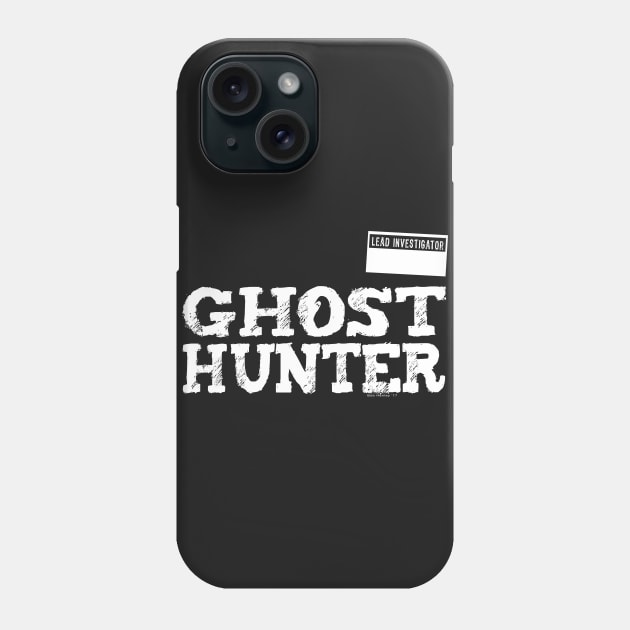 GHOST HUNTING TEE - LEAD INVESTIGATOR Phone Case by Illustratorator