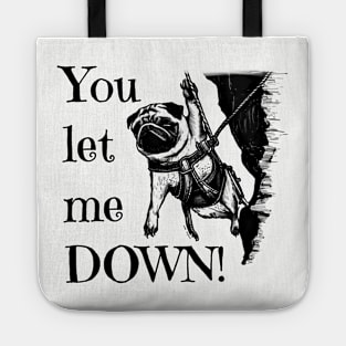 You let me DOWN! Pug Rock Climber Tote