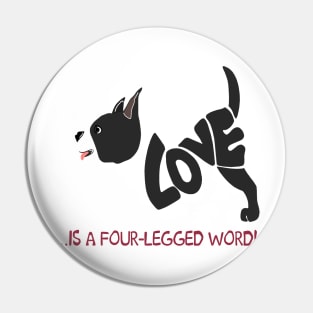 Love Is A Four - Legged Word T shirt For Dog Lovers Pin