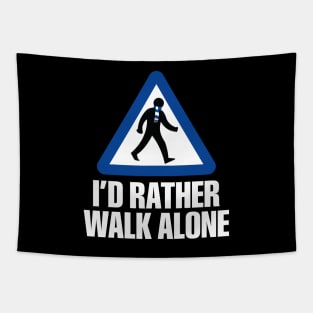 I'd Rather Walk Alone - CHE - white Tapestry