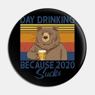 Day Drinking Because 2020 Sucks Bear Pin