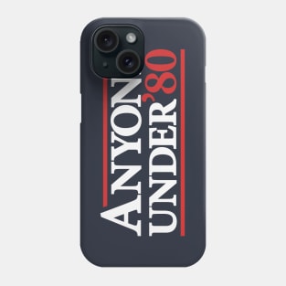 Anyone Under 80 - Funny Presidential Election Campaign Phone Case