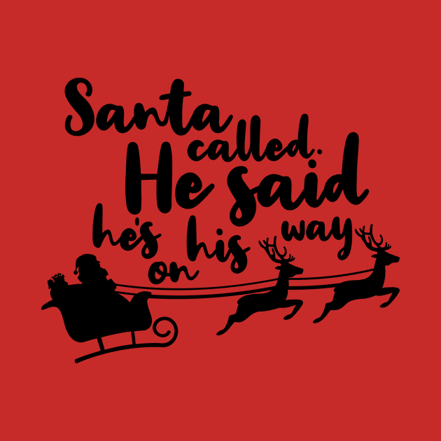 santa called he said hes on his way. by BenHQ