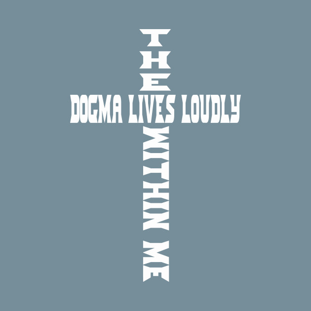 Discover Dogma Lives Loudly Within Me Catholic Conservative Eucharist - Dogma Lives Loudly Within Me - T-Shirt