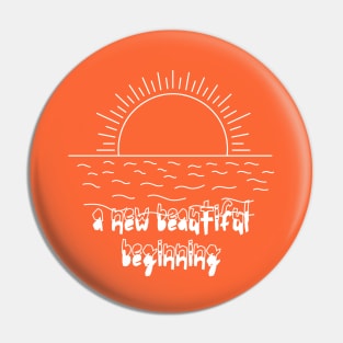 A new beautiful beginning ( white writting) Pin