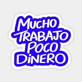 Mucho Trabajo Poco Dinero Magnet