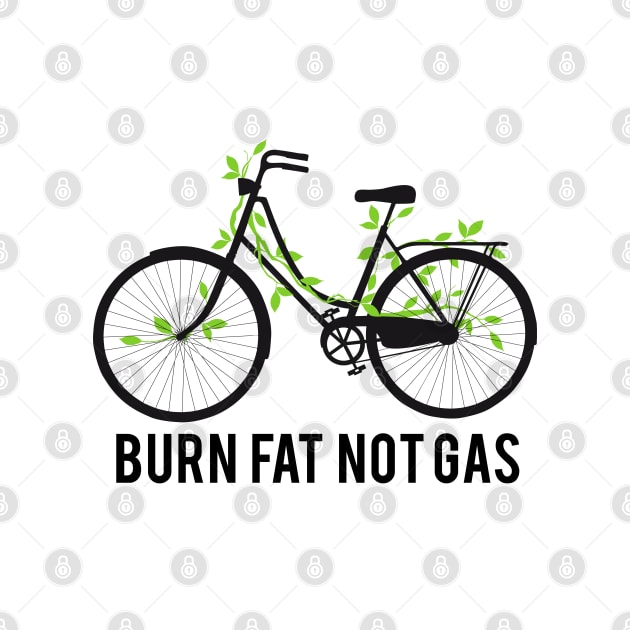 Burn fat not gas by beakraus