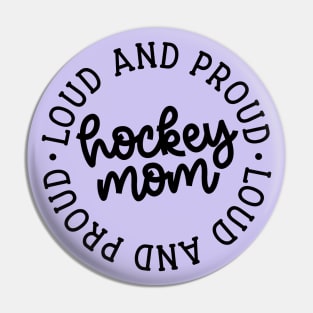 Loud And Proud Hockey Mom Ice Hockey Field Hockey Cute Funny Pin