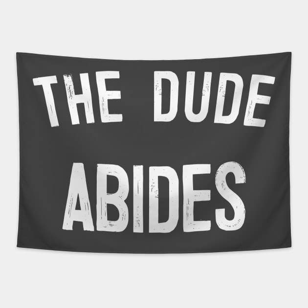 The Dude Abides, Big Lebowski Quote Tapestry by DankFutura