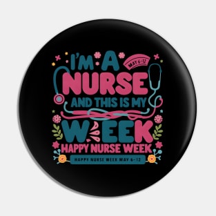 I Am A Nurse This Is My Week HapNurse Week May 6-12 Pin