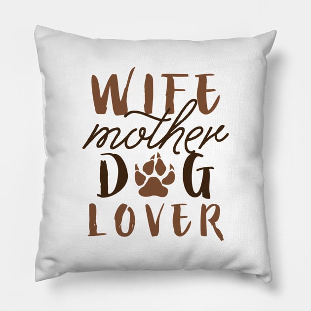 Wife Mother Dog Lover Pillow by LuckyFoxDesigns