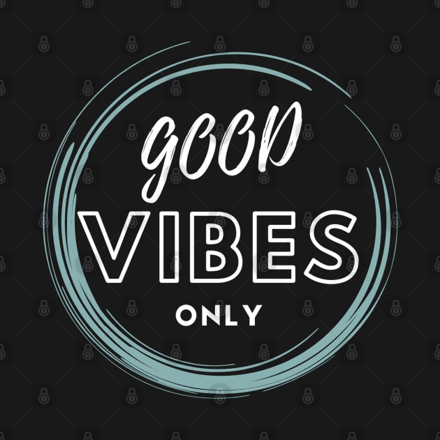 Good vibes only by PATTERN MAZE