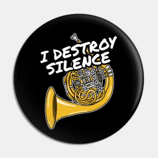 I Destroy Silence French Horn Player Brass Musician Pin