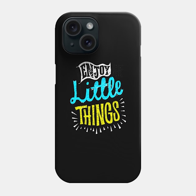 Enjoy Little Things - Typography Inspirational Quote Design Great For Any Occasion Phone Case by TeesHood